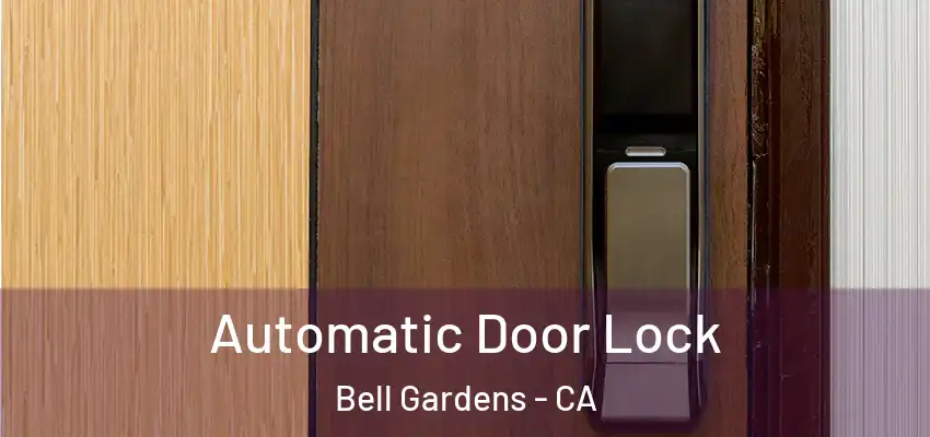  Automatic Door Lock Bell Gardens - CA