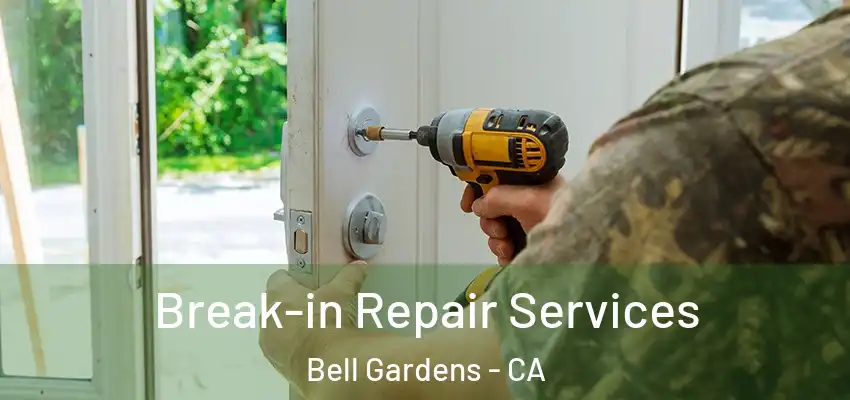  Break-in Repair Services Bell Gardens - CA