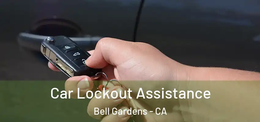  Car Lockout Assistance Bell Gardens - CA