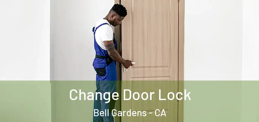  Change Door Lock Bell Gardens - CA