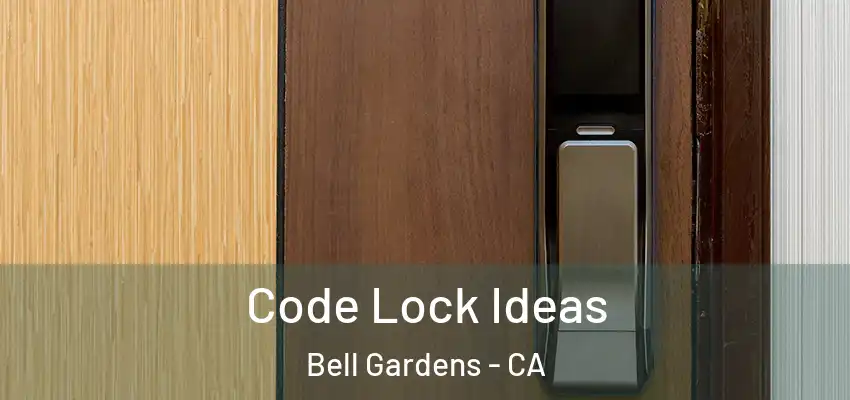  Code Lock Ideas Bell Gardens - CA