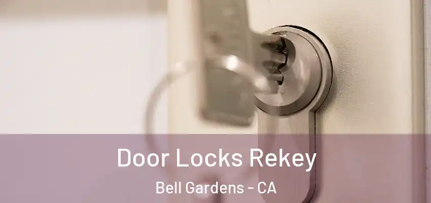  Door Locks Rekey Bell Gardens - CA