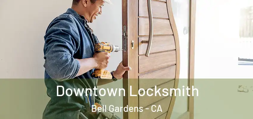  Downtown Locksmith Bell Gardens - CA