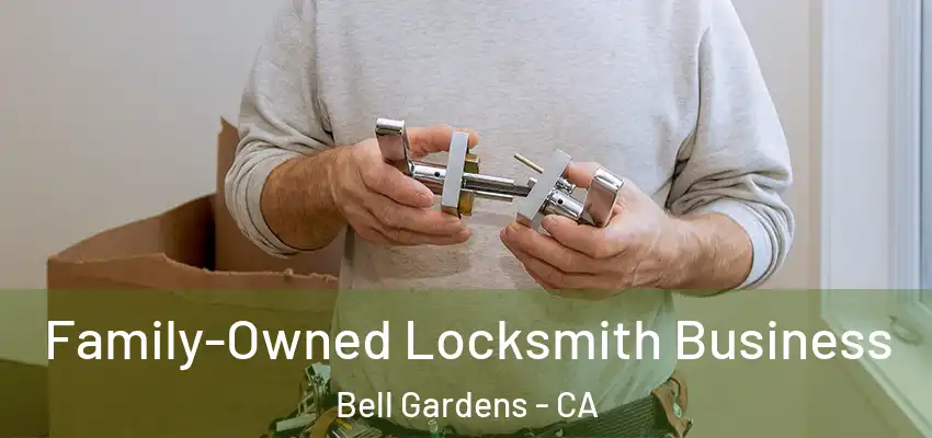  Family-Owned Locksmith Business Bell Gardens - CA