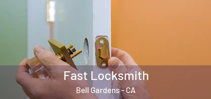  Fast Locksmith Bell Gardens - CA