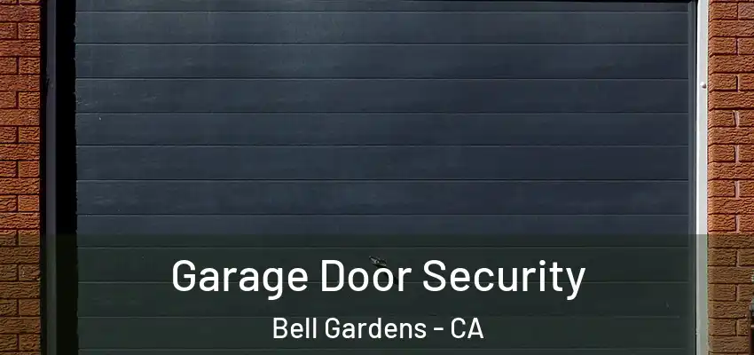  Garage Door Security Bell Gardens - CA