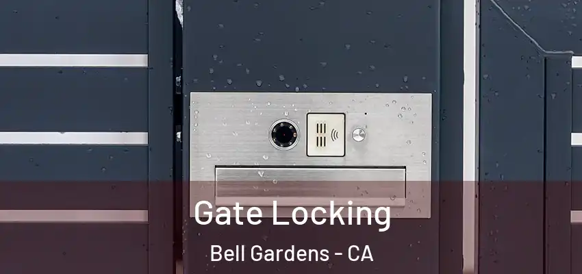  Gate Locking Bell Gardens - CA