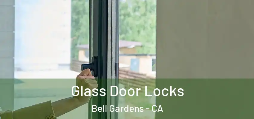  Glass Door Locks Bell Gardens - CA