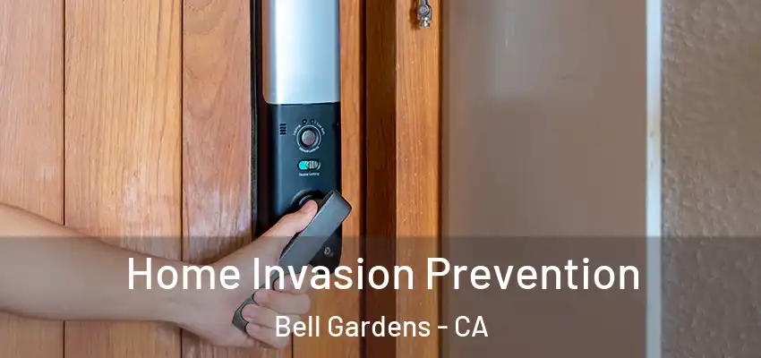  Home Invasion Prevention Bell Gardens - CA