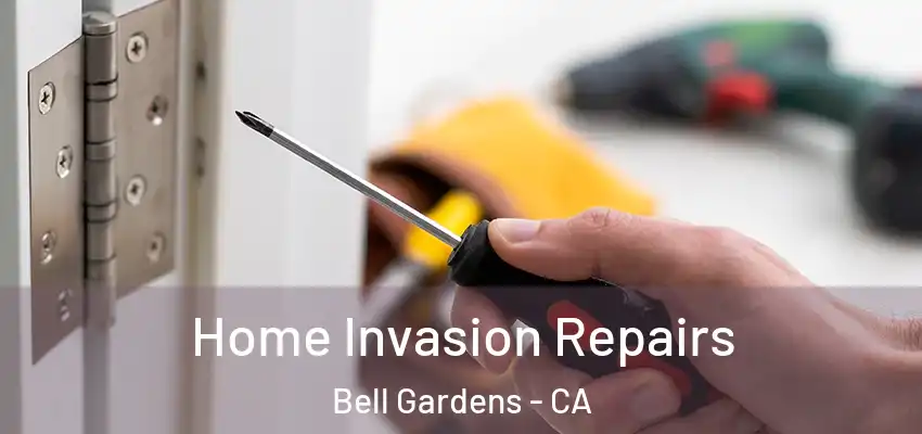  Home Invasion Repairs Bell Gardens - CA