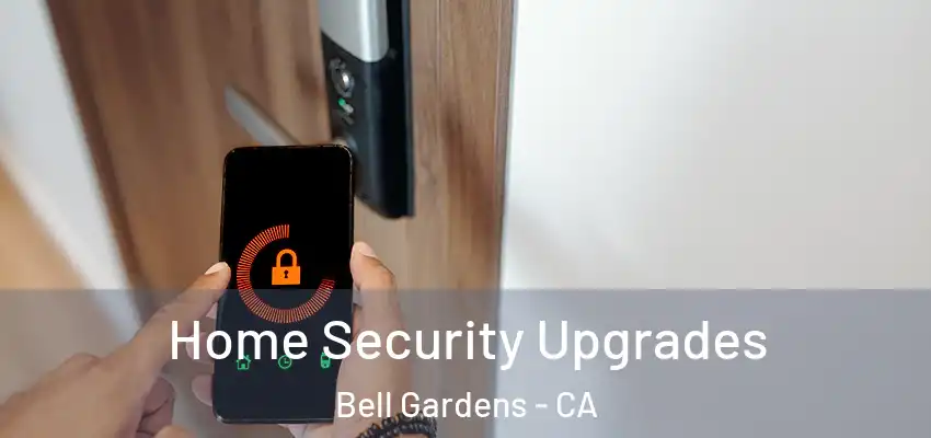  Home Security Upgrades Bell Gardens - CA