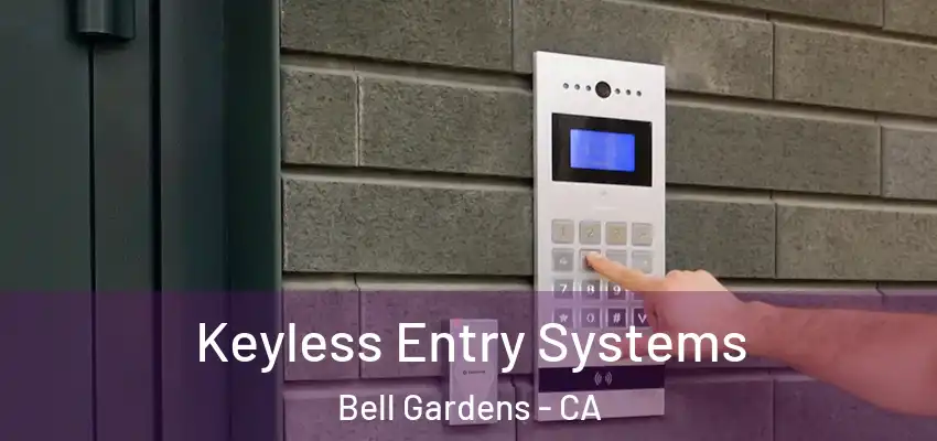 Keyless Entry Systems Bell Gardens - CA