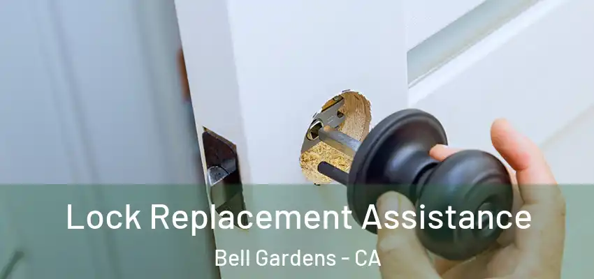  Lock Replacement Assistance Bell Gardens - CA