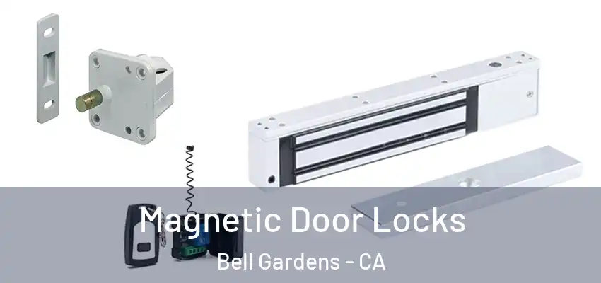  Magnetic Door Locks Bell Gardens - CA