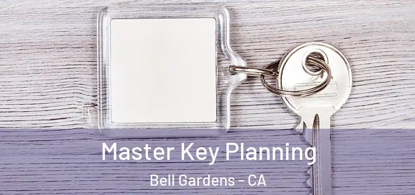  Master Key Planning Bell Gardens - CA