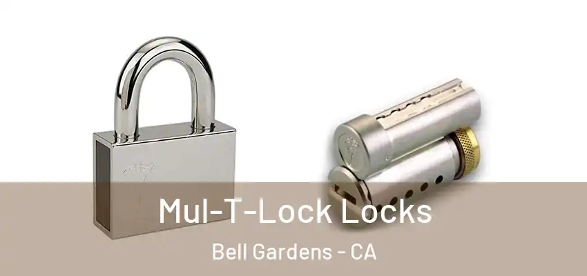  Mul-T-Lock Locks Bell Gardens - CA
