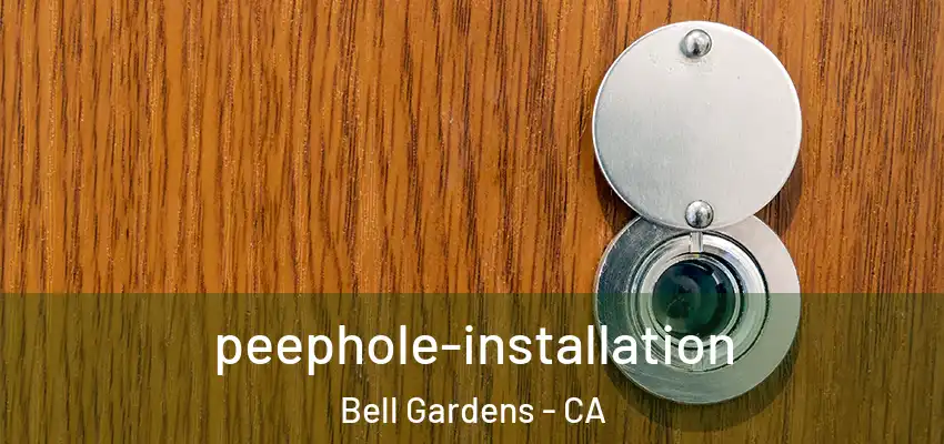 peephole-installation Bell Gardens - CA