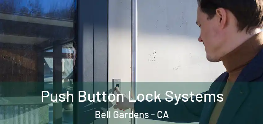  Push Button Lock Systems Bell Gardens - CA