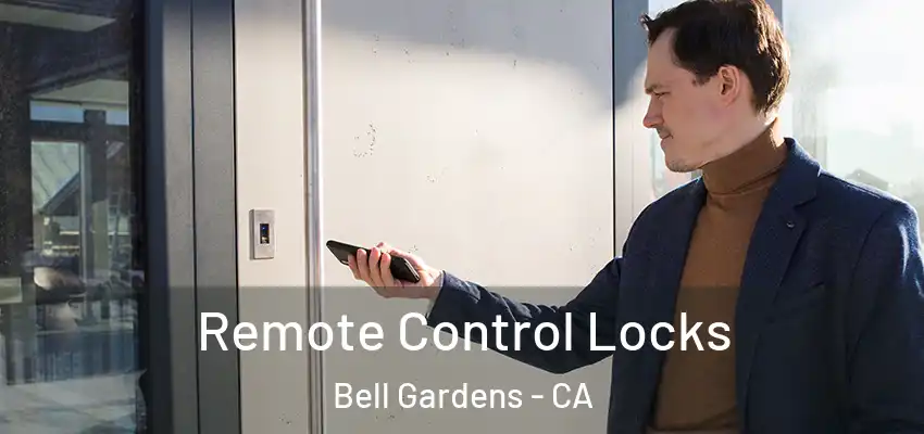  Remote Control Locks Bell Gardens - CA