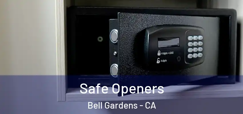  Safe Openers Bell Gardens - CA