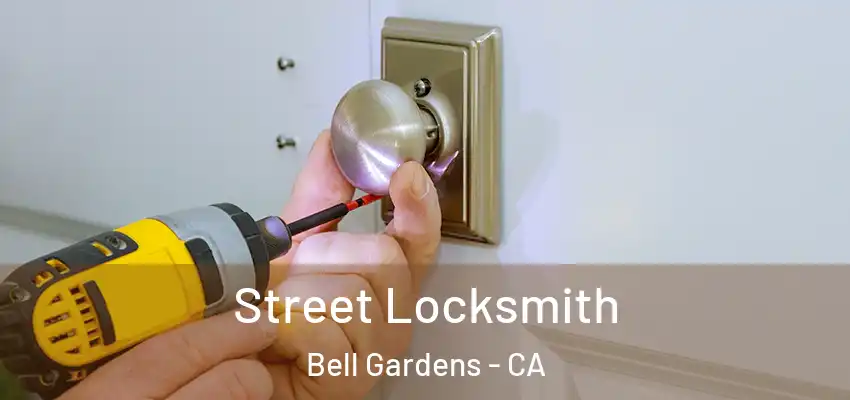  Street Locksmith Bell Gardens - CA