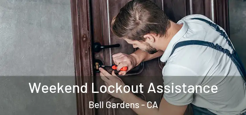  Weekend Lockout Assistance Bell Gardens - CA