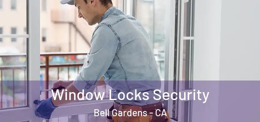  Window Locks Security Bell Gardens - CA